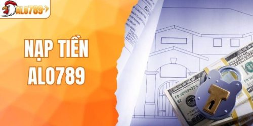 Nạp Tiền ALO789 - Cách Thực Hiện An Toàn chỉ Trong 1 Phút